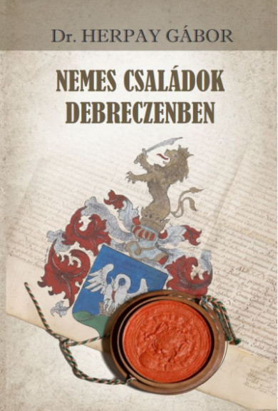 Könyv Nemes családok Debreczenben (Dr. Herpay Gábor)