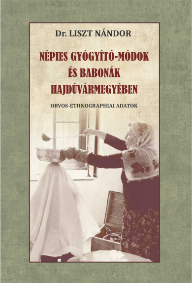 Könyv Népies gyógyító-módok és babonák Hajdúvármegyében (Dr. Liszt Nándor)