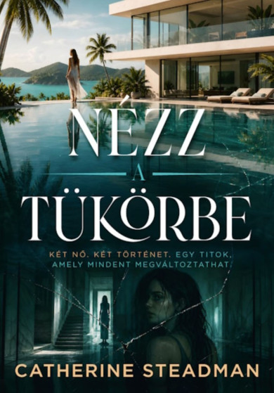 Könyv Nézz a tükörbe (Catherine Steadman)