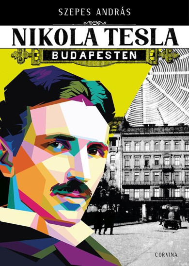 Könyv Nikola Tesla Budapesten (Szepes András)