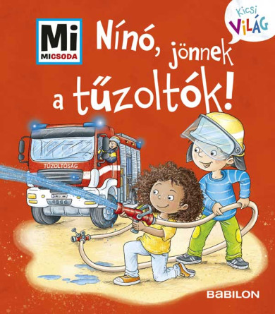 Könyv Nínó, jönnek a tűzoltók! - Mi MICSODA - Kicsi Világ 7. - kihajtható fü