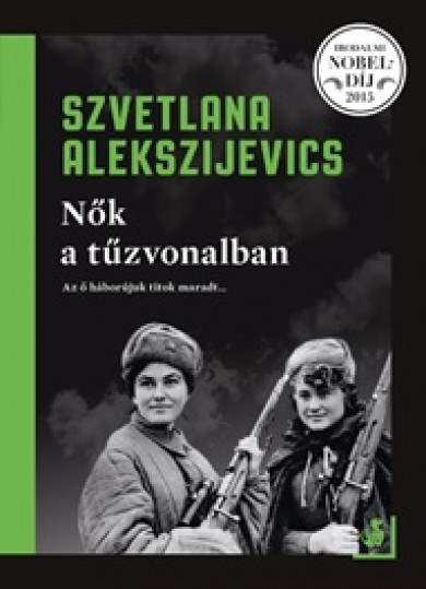 Könyv Nők a túzvonalban (Szvetlana Alekszijevics)
