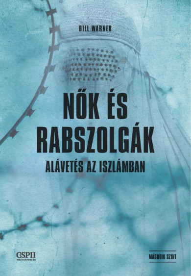 Könyv Nők és rabszolgák - Alávetés az iszlámban (Bill Warner)