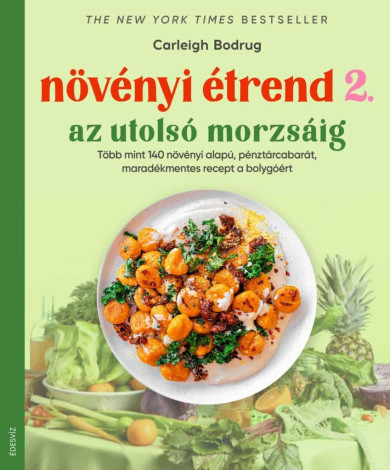 Könyv Növényi étrend 2 - Az utolsó morzsáig (Carleigh Bodrug)