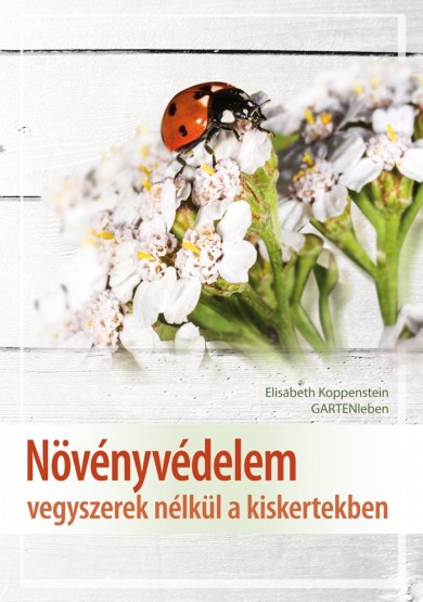 Könyv Növényvédelem vegyszerek nélkül a kiskertekben (Elisabeth Koppenstein)