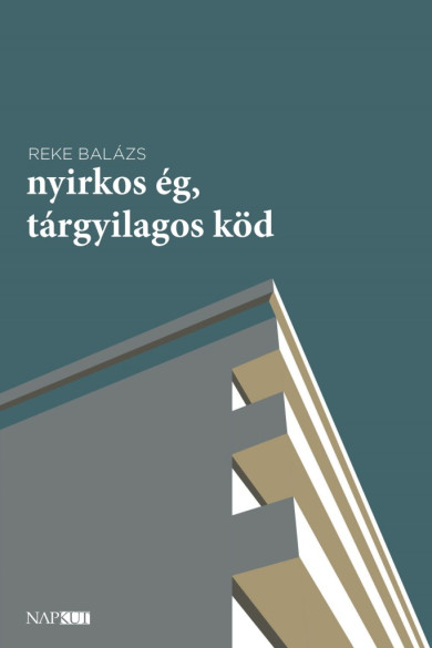 Könyv Nyirkos ég, tárgyilagos köd (Reke Balázs)