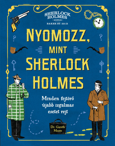 Könyv Nyomozz, mint Sherlock Holmes (Dr. Gareth Moore)