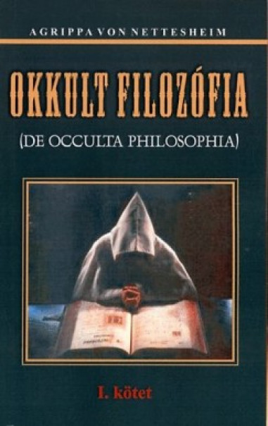 Könyv Okkult filozófia I. (Heinrich Cornelius Agrippa von Nettesheim)