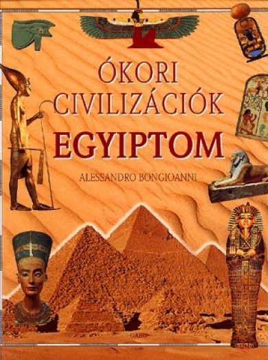 Könyv Ókori civilizációk: Egyiptom (Alessandro Bongioanni)