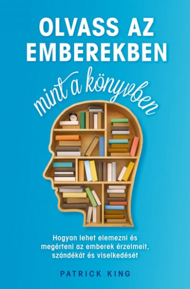Könyv Olvass az emberekben, mint a könyvben (Patrick King)
