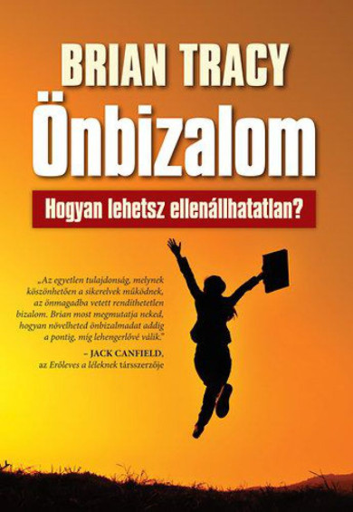 Könyv Önbizalom - Hogyan lehetsz ellenállhatatlan? (Brian Tracy)