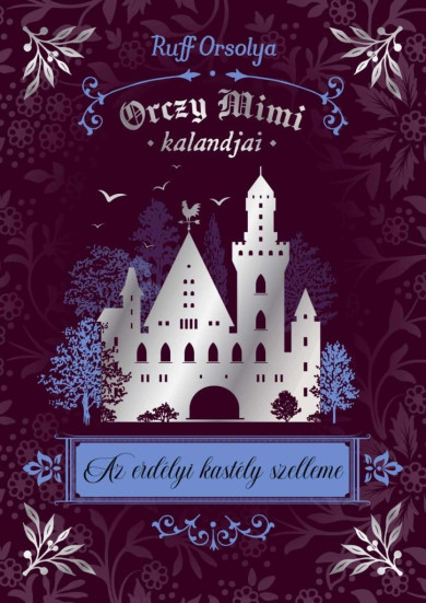 Könyv Orczy Mimi kalandjai - Az erdélyi kastély szelleme (Ruff Orsolya)