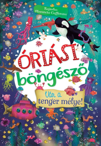 Könyv Óriási böngésző - Vár a tenger mélye!