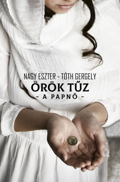 Könyv Örök tűz - A papnő (Nagy Eszter)