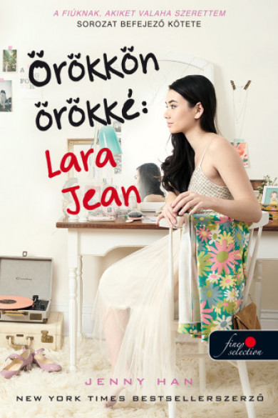 Könyv Örökkön örökké: Lara Jean - A fiúknak, akiket valaha szerettem 3. (Jen