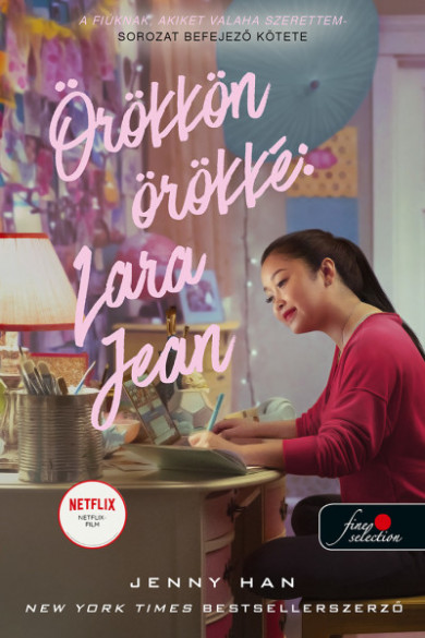 Könyv Örökkön örökké: Lara Jean - A fiúknak, akiket valaha szerettem 3. (Jen