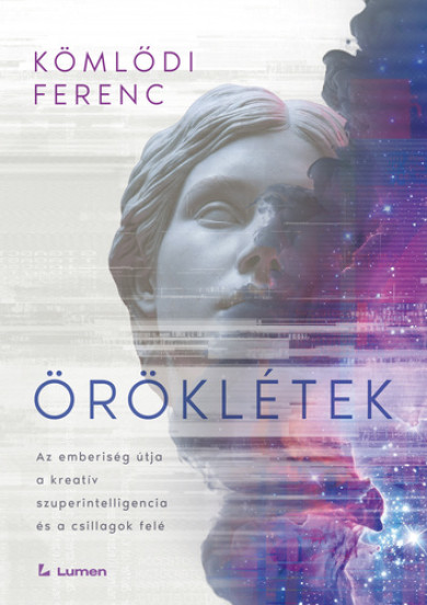 Könyv Öröklétek: Az emberiség útja a kreatív szuperintelligencia és a csilla
