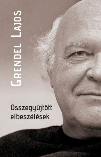 Könyv Összegyűjtött elbeszélések (Grendel Lajos)