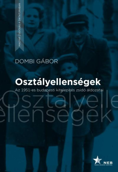 Könyv Osztályellenségek - Az 1951-es budapesti kitelepítés zsidó áldozatai (