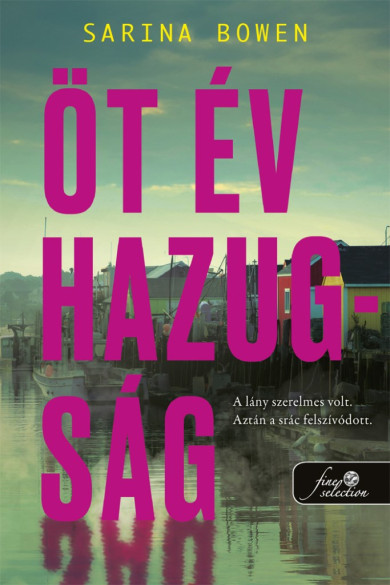 Könyv Öt év hazugság (Sarina Bowen)
