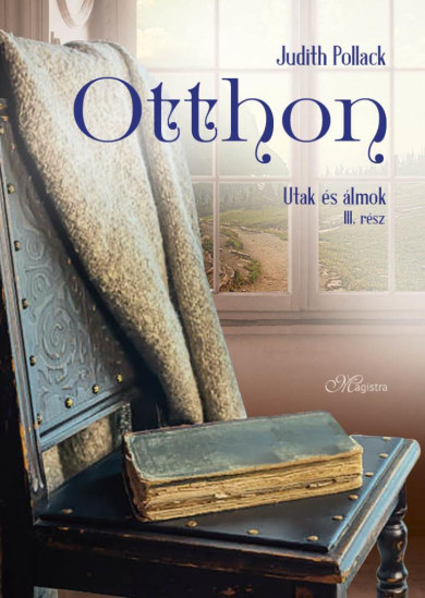 Könyv Otthon - Utak és álmok 3. rész (Judith Pollack)