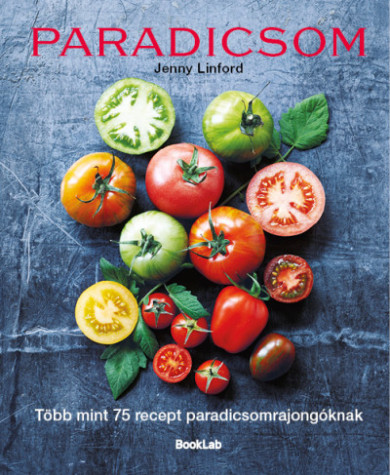 Könyv Paradicsom - Több mint 75 recept paradicsomrajongóknak (Jenny Linford)