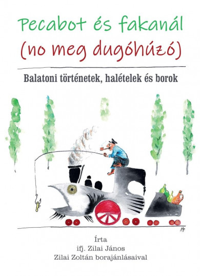 Könyv Pecabot és fakanál (no meg dugóhúzó) (Ifj. Zilai János)