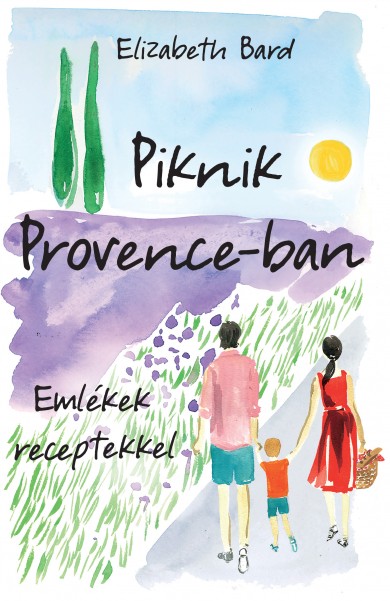 Könyv Piknik Provence-ban - Emlékek receptekkel (Elizabeth Bard)