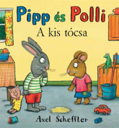 Könyv Pipp és Polli - A kis tócsa (Axel Scheffler)