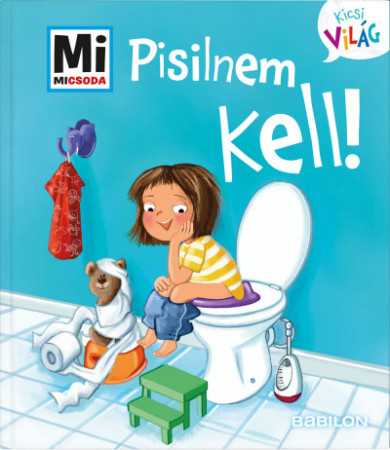 Könyv Pisilnem kell! (Andrea Weller-Essers)