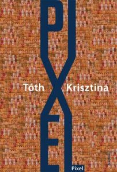 Könyv Pixel (Tóth Krisztina)