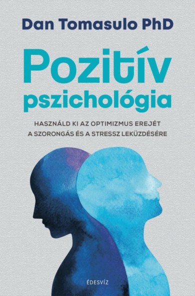 Könyv Pozitív pszichológia (Dan Tomasulo PhD)