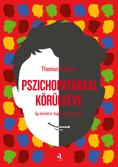 Könyv Pszichopatákkal körülvéve (Thomas Erikson)