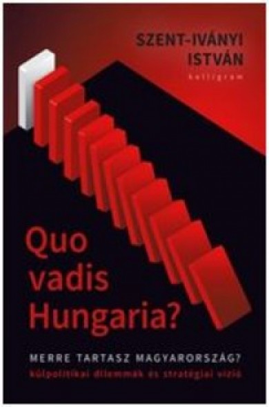 Könyv Quo Vadis Hungaria? - Merre tartasz Magyarország? (Szent-Iványi István
