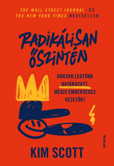 Könyv Radikálisan őszintén (Kim Scott)