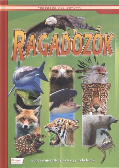 Könyv Ragadozók - Képes ismeretterjesztés gyerekeknek