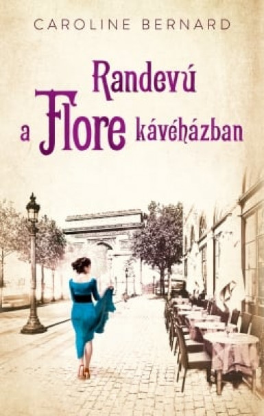 Könyv Randevú a Flore kávéházban (Caroline Bernard)