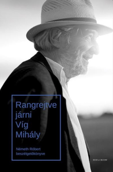 Könyv Rangrejtve járni. Víg Mihály (Németh Róbert)
