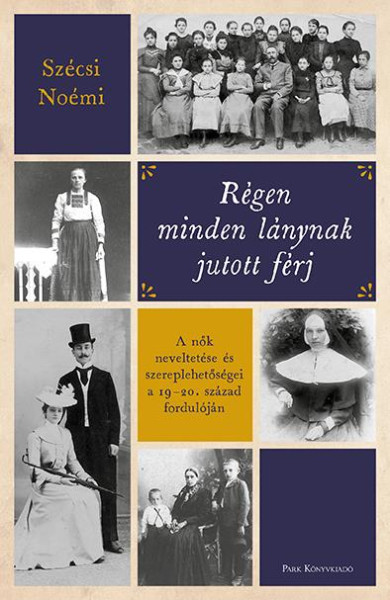 Könyv Régen minden lánynak jutott férj (Szécsi Noémi)