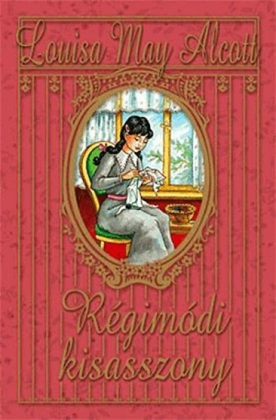 Könyv Régimódi kisasszony (Louisa May Alcott)