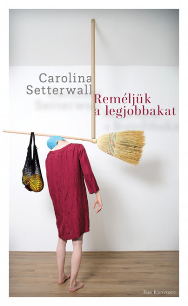 Könyv Reméljük a legjobbakat (Carolina Setterwall)
