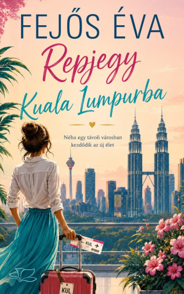 Könyv Repjegy Kuala Lumpurba (Fejős Éva)