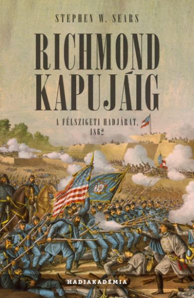 Könyv Richmond kapujáig - A félszigeti hadjárat, 1862 (Stephen W. Sears)