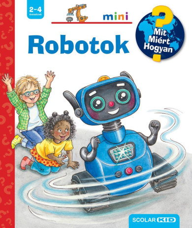 Könyv Robotok - Mit? Miért? Hogyan? Mini (71.) (Carola Von Kessel)