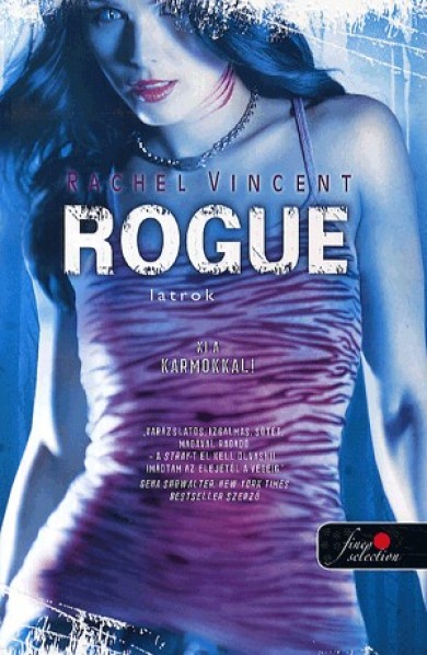 Könyv Rogue - Latrok (Rachel Vincent)