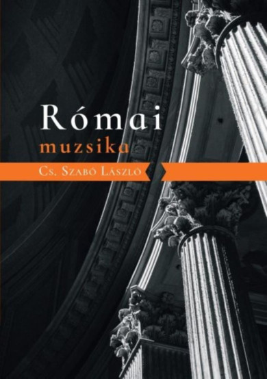 Könyv Római muzsika (Cs. Szabó László)