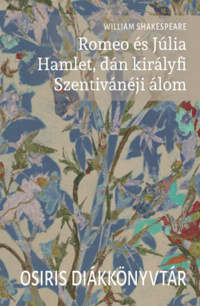 Könyv Romeo és Júlia / Hamlet, dán királyfi / Szentivánéji álom (William Sha