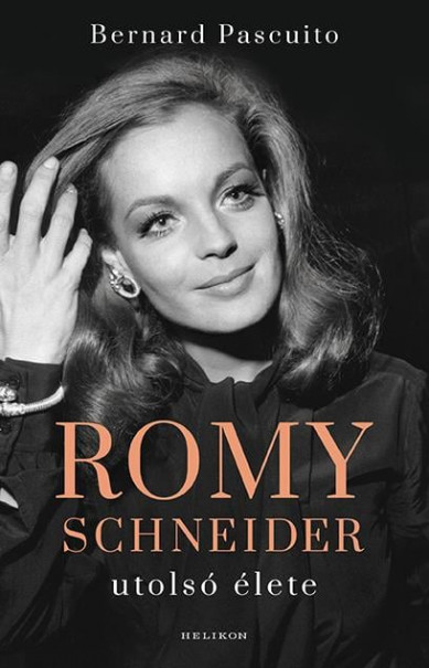 Könyv Romy Schneider utolsó élete (Bernard Pascuito)