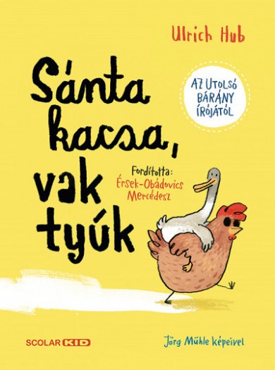 Könyv Sánta kacsa, vak tyúk (Ulrich Hub)