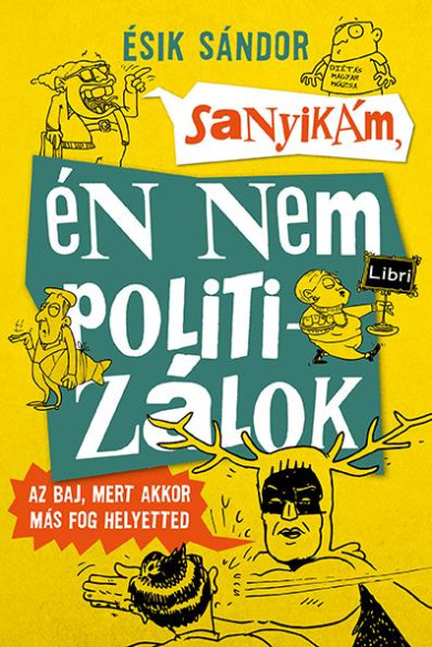 Könyv Sanyikám, én nem politizálok (Ésik Sándor)
